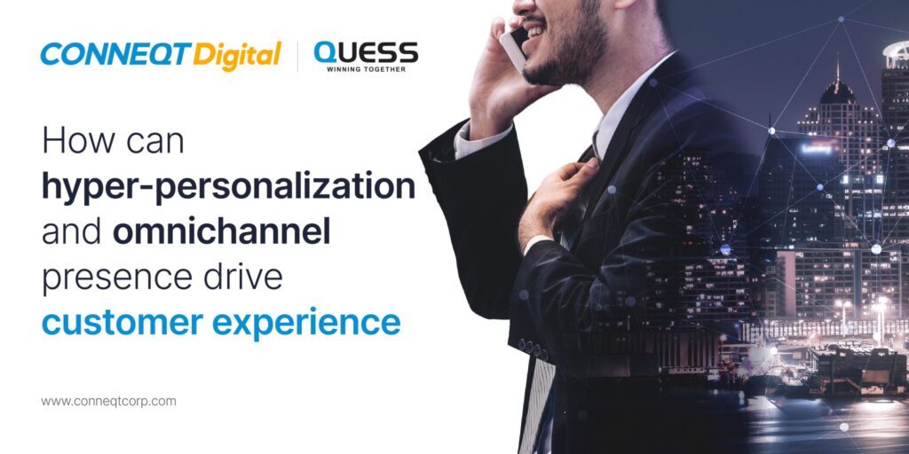 How can Hyper-Personalization and Omnichannel Presence Drive Customer Experience?