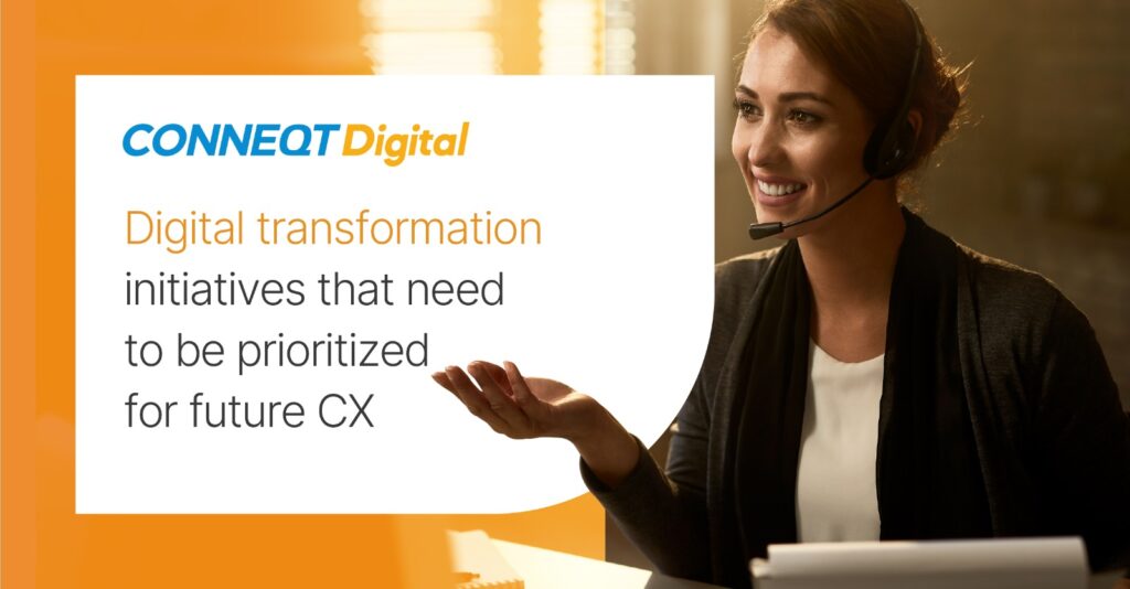 Digital Transformation Initiatives That Need to be Prioritized for Future CX