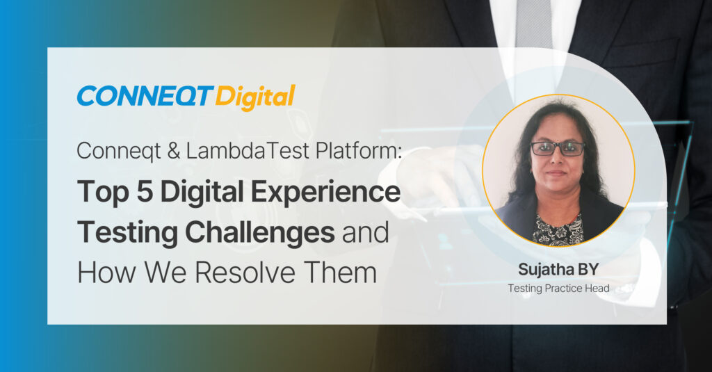 Conneqt & LambdaTest Platform: Top 5 Digital Experience Testing Challenges and How We Resolve Them