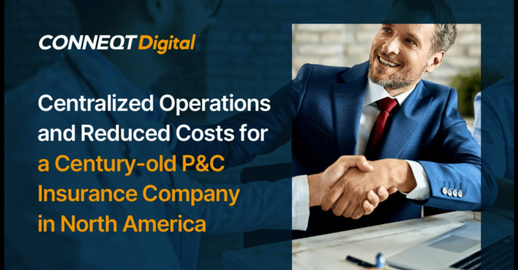 Centralized Operations and Reduced Costs for a Century-old P&C Insurance Company in North America
