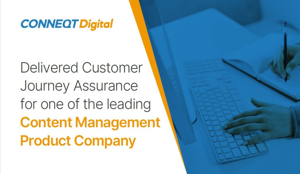 Delivered Customer Journey Assurance for one of the leading Content Management Product Company