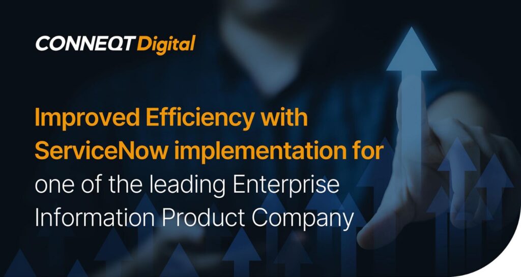 Improved Efficiency with ServiceNow implementation for one of the leading Enterprise Information Product Company